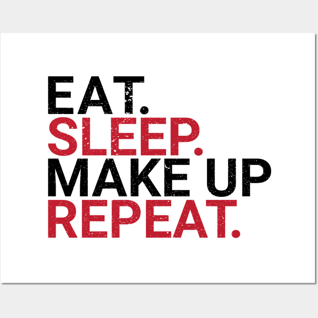 eat sleep make up repeat typographic design Wall Art by emofix